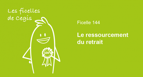 Ficelle n° 144: Le ressourcement du retrait